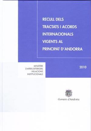 RECULL DELS TRACTATS I ACORDS INTERNACIONALS VIGENTS AL PRINCIPAT D'ANDORRA 2010 | 9789992005958 | Llibreria La Puça | Llibreria online d'Arsèguel - Comprar llibres en català online - Llibres Andorra i Pirineu