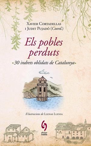 POBLES PERDUTS,ELS.30 INDRETS OBLIDATS DE CATALUNYA | 9788493874308 | CORTADELLAS,XAVIER PUJADO,JUDIT (COORD.) | Llibreria La Puça | Llibreria online d'Arsèguel - Comprar llibres en català online - Llibres Andorra i Pirineu