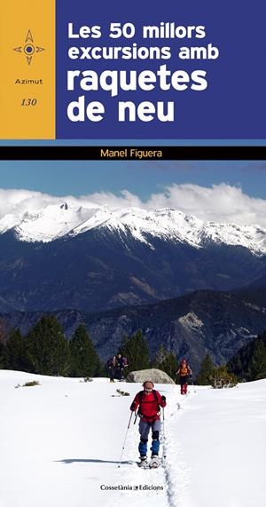 50 MILLORS EXCURSIONS AMB RAQUETES DE NEU,LES | 9788490340257 | FIGUERA,MANEL | Llibreria La Puça | Llibreria online d'Arsèguel - Comprar llibres en català online - Llibres Andorra i Pirineu