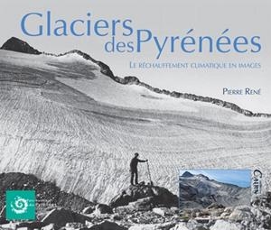GLACIERS DES PYRÉNÉES.LE RÉCHAUFFEMENT CLIMATIQUE EN IMAGES | 9782350682822 | RENE, PIERRE | Llibreria La Puça | Llibreria online d'Arsèguel - Comprar llibres en català online - Llibres Andorra i Pirineu