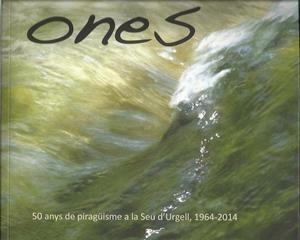 ONES. 50 ANYS DE PIRAGÜISME A LA SEU D'URGELL, 1964-2014 | 9788494250453 | Llibreria La Puça | Llibreria online d'Arsèguel - Comprar llibres en català online - Llibres Andorra i Pirineu