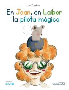 JOAN, EN LAIBER I LA PILOTA MÀGICA | 9789992030349 | TERÉS DURÓ, JAN BADENAS RUÉ, ITZIAR (IL.) | Llibreria La Puça | Llibreria online d'Arsèguel - Comprar llibres en català online - Llibres Andorra i Pirineu