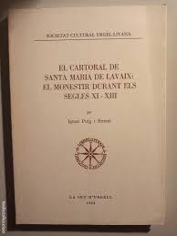 EL CARTORAL DE SANTA MARIA DE LAVAIX: EL MONESTIR DURANT ELS SEGLES XI-XIII | 3641984 | PUIG FERRETÉ, IGNASI | Llibreria La Puça | Llibreria online d'Arsèguel - Comprar llibres en català online - Llibres Andorra i Pirineu