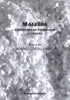 MALEÏDA. L'AVENTURA DE JACINT VERDAGUER A L'ANETO | 9788494458606 | GASULL I ROIG, BERNAT | Llibreria La Puça | Llibreria online d'Arsèguel - Comprar llibres en català online - Llibres Andorra i Pirineu