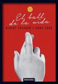 BALL DE LA VIDA, EL | 9788494454738 | SALVADÓ, ALBERT TOHÀ, ANNA | Llibreria La Puça | Llibreria online d'Arsèguel - Comprar llibres en català online - Llibres Andorra i Pirineu