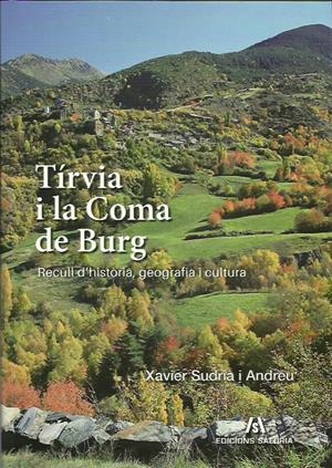 TÍRVIA I LA COMA DE BURG. RECULL D'HISTÒRIA, GEOGRAFIA I CULTURA | 9788494576300 | SUDRIÀ I ANDREU, XAVIER | Llibreria La Puça | Llibreria online d'Arsèguel - Comprar llibres en català online - Llibres Andorra i Pirineu