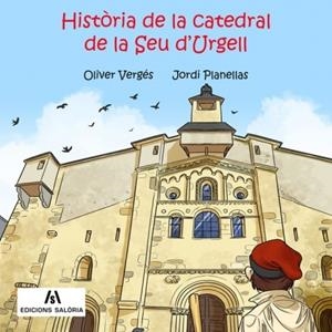 HISTÒRIA DE LA CATEDRAL DE LA SEU D'URGELL | 9788494660153 | VERGÉS, OLIVER -  PLANELLAS, JORDI | Llibreria La Puça | Llibreria online d'Arsèguel - Comprar llibres en català online - Llibres Andorra i Pirineu