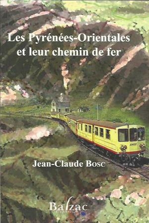 PYRÉNÉES-ORIENTALES ET LEUR CHEMIN DE FER, LES | 9782913907744 | BOSC, JEAN-CLAUDE | Llibreria La Puça | Llibreria online d'Arsèguel - Comprar llibres en català online - Llibres Andorra i Pirineu