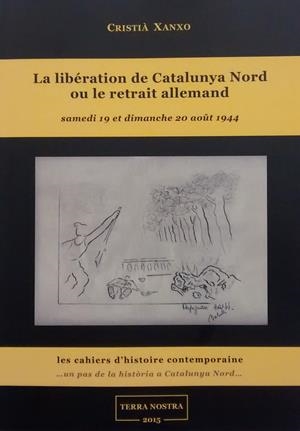 LIBÉRATION DE CATALUNYA NORD OU LE RETRAIT ALLEMAND, LA | 9782955177808 | XANXO, CRISTIÀ | Llibreria La Puça | Llibreria online d'Arsèguel - Comprar llibres en català online - Llibres Andorra i Pirineu