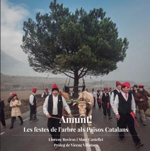 AMUNT. LES FESTES DE L'ARBRE ALS PAÏSOS CATALANS | 9788494748400 | ROVIRAS, LLORENÇ - CASTELLET, MARC | Llibreria La Puça | Llibreria online d'Arsèguel - Comprar llibres en català online - Llibres Andorra i Pirineu