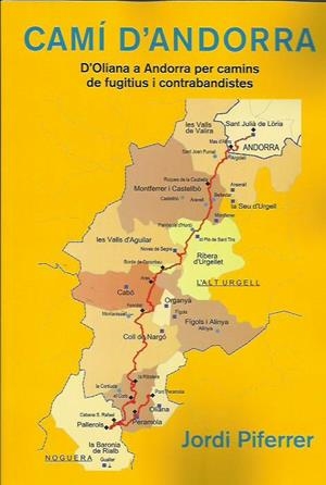 CAMÍ D'ANDORRA. D'OLIANA A ANDORRA PER CAMINS DE FUGITIUS I CONTRABANDISTES | 9788469786055 | PIFERRER, JORDI | Llibreria La Puça | Llibreria online d'Arsèguel - Comprar llibres en català online - Llibres Andorra i Pirineu