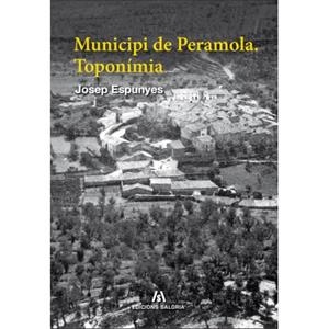 MUNICIPI DE PERAMOLA. TOPONÍMIA | 9788494660160 | ESPUNYES, JOSEP | Llibreria La Puça | Llibreria online d'Arsèguel - Comprar llibres en català online - Llibres Andorra i Pirineu