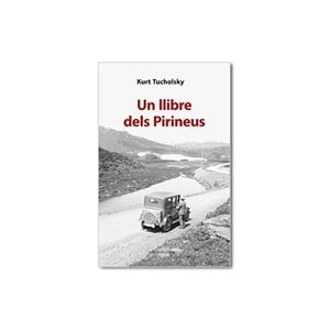UN LLIBRE DELS PIRINEUS | 9788416260430 | TUCHOLSKY, KURT | Llibreria La Puça | Llibreria online d'Arsèguel - Comprar llibres en català online - Llibres Andorra i Pirineu