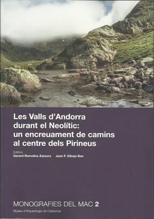 VALLS D'ANDORRA DURANT EL NEOLÍTIC: UN ENCREUAMENT DE CAMINS AL CENTRE DELS PIRINEUS | 9788439398110 | REMOLINS ZAMORA, GERARD GIBAJA BAO, JUAN F. (EDS) | Llibreria La Puça | Llibreria online d'Arsèguel - Comprar llibres en català online - Llibres Andorra i Pirineu