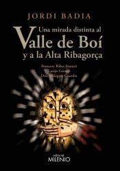 UNA MIRADA DISTINTA AL VALLE DE BOÍ Y A LA ALTA RIBAGORÇA | 9788497438605 | BADIA, JORDI | Llibreria La Puça | Llibreria online d'Arsèguel - Comprar llibres en català online - Llibres Andorra i Pirineu