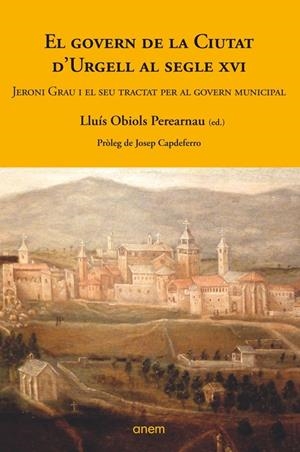 EL GOVERN DE LA CIUTAT D'URGELL AL SEGLE XVI | 9788412004243 | OBIOLS PEREARNAU, LLUÍS (ED.) | Llibreria La Puça | Llibreria online d'Arsèguel - Comprar llibres en català online - Llibres Andorra i Pirineu