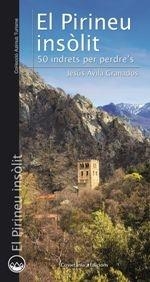 PIRINEU INSÒLIT, EL. 50 INDRETS PER PERDRE'S | 9788490348789 | AVILA, JESÚS | Llibreria La Puça | Llibreria online d'Arsèguel - Comprar llibres en català online - Llibres Andorra i Pirineu
