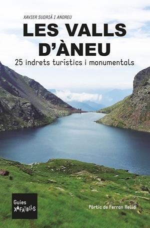 VALLS D'ÀNEU, LES. 25 INDRETS TURÍSTICS I MONUMENTALS | 9788412009071 | SUDRIÀ I ANDREU, XAVIER | Llibreria La Puça | Llibreria online d'Arsèguel - Comprar llibres en català online - Llibres Andorra i Pirineu