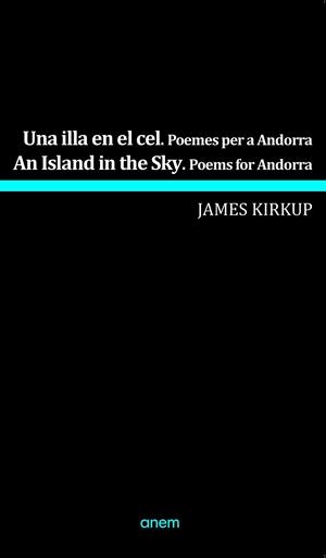 UNA ILLA EN EL CEL. POEMES PER A ANDORRA. EDICIÓ BILINGÜE | 9789992065259 | KIRKUP, JAMES | Llibreria La Puça | Llibreria online d'Arsèguel - Comprar llibres en català online - Llibres Andorra i Pirineu