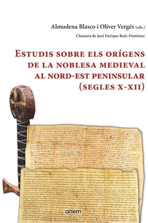 ESTUDIS SOBRE ELS ORÍGENS DE LA NOBLESA MEDIEVAL AL NORD-EST PENINSULAR. S. X-XII | 9788412135916 | BLASCO, ALMUDENA - VERGÉS, OLIVER ( EDS.) | Llibreria La Puça | Llibreria online d'Arsèguel - Comprar llibres en català online - Llibres Andorra i Pirineu