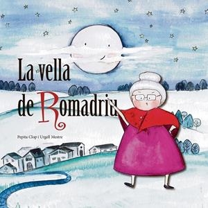 VELLA DE ROMADRIU, LA | 9788412184723 | CLOP, PEPITA | Llibreria La Puça | Llibreria online d'Arsèguel - Comprar llibres en català online - Llibres Andorra i Pirineu