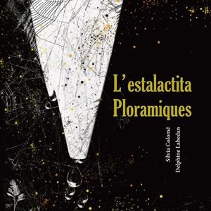 ESTALACTITA PLORAMIQUES | 9788412125887 | COLOME, SILVIA | Llibreria La Puça | Llibreria online d'Arsèguel - Comprar llibres en català online - Llibres Andorra i Pirineu