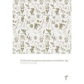 EL LLIBRE DE LES PLANTES SILVESTRES COMESTIBLES 01 | 9788418530012 | COL·LECTIU EIXARCOLANT | Llibreria La Puça | Llibreria online d'Arsèguel - Comprar llibres en català online - Llibres Andorra i Pirineu