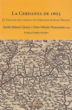 LA CERDANYA DE 1603. EL TRACTAT DEL COMTAT DE CERDANYA DE JOAN TRIGALL | 9788412238532 | SIMON LLEIXÀ, EROLA / OBIOLS PEREARNAU, LLUÍS | Llibreria La Puça | Llibreria online d'Arsèguel - Comprar llibres en català online - Llibres Andorra i Pirineu