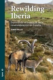 REWILDING IBERIA - EXPLORANDO EL POTENCIAL DE LA RENATURALIZACION EN ESPAÑA | 9788416728251 | PALAU, JORDI | Llibreria La Puça | Llibreria online d'Arsèguel - Comprar llibres en català online - Llibres Andorra i Pirineu