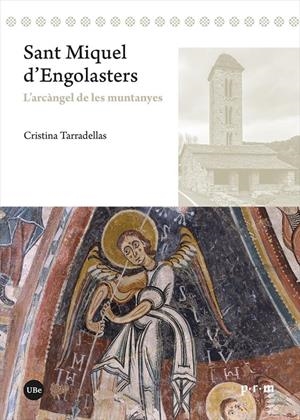 SANT MIQUEL D'ENGOLASTERS. L'ARCÀNGEL DE LES MUNTANYES | 9788491684473 | TARRADELLAS COROMINAS, CRISTINA | Llibreria La Puça | Llibreria online d'Arsèguel - Comprar llibres en català online - Llibres Andorra i Pirineu