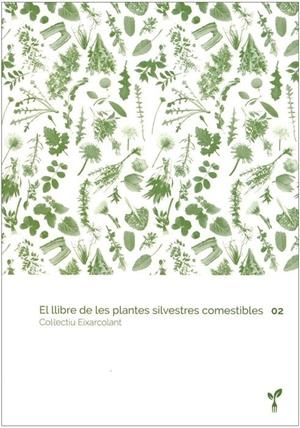 EL LLIBRE DE LES PLANTES SILVESTRES COMESTIBLES 02 | 9788418530029 | COL·LECTIU EIXARCOLANT | Llibreria La Puça | Llibreria online d'Arsèguel - Comprar llibres en català online - Llibres Andorra i Pirineu