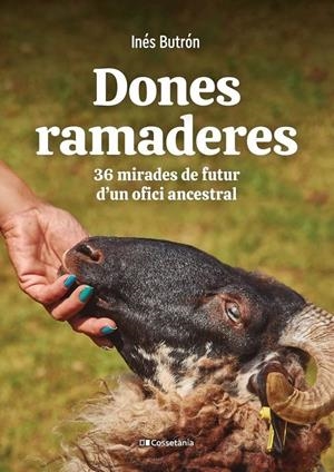 DONES RAMADERES. 36 MIRADES DE FUTUR D'UN OFICI | 9788413561776 | BUTRÓN, INÉS | Llibreria La Puça | Llibreria online d'Arsèguel - Comprar llibres en català online - Llibres Andorra i Pirineu