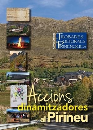 ACCIONS DINAMITZADORES AL PIRINEU. 18ª TROBADES CULTURALS PIRINENQUES | 9789992061633 | VARIS | Llibreria La Puça | Llibreria online d'Arsèguel - Comprar llibres en català online - Llibres Andorra i Pirineu
