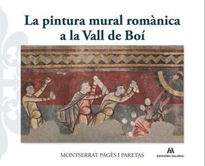 LA PINTURA MURAL ROMÀNICA A LA VALL DE BOÍ | 9788412526684 | PAGÈS, MONTSERRAT | Llibreria La Puça | Llibreria online d'Arsèguel - Comprar llibres en català online - Llibres Andorra i Pirineu
