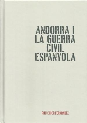 ANDORRA I LA GUERRA CIVIL ESPANYOLA | 9789992066133 | CHICA FERNÀNDEZ, PAU | Llibreria La Puça | Llibreria online d'Arsèguel - Comprar llibres en català online - Llibres Andorra i Pirineu