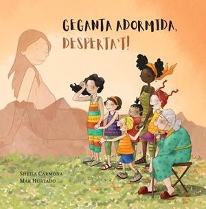GEGANTA ADORMIDA, DESPERTA'T | 9788412691818 | CARMONA, SHEILA HURTADO, MAR | Llibreria La Puça | Llibreria online d'Arsèguel - Comprar llibres en català online - Llibres Andorra i Pirineu