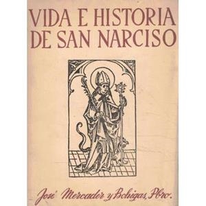 VIDA E HISTORIA DE SAN NARCISO | NARCISO1954 | MERCADER Y BOHIGAS, JOSÉ. | Llibreria La Puça | Llibreria online d'Arsèguel - Comprar llibres en català online - Llibres Andorra i Pirineu