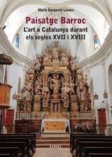 PAISATGE BARROC. L'ART A CATALUNYA DURANT ELS SEGLES XVII I XVIII | 9788417116774 | GARGANTÉ LLANES, MARIA | Llibreria La Puça | Llibreria online d'Arsèguel - Comprar llibres en català online - Llibres Andorra i Pirineu