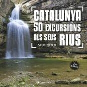 CATALUNYA, 50 EXCURSIONS ALS SEUS RIUS | 9788413562810 | PASADAS, CÉSAR | Llibreria La Puça | Llibreria online d'Arsèguel - Comprar llibres en català online - Llibres Andorra i Pirineu