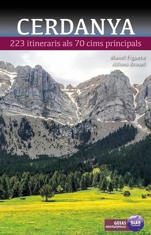 CERDANYA. 223 ITINERARIS ALS 70 CIMS PRINCIPALS | 9788482168470 | BROSEL, ALFONS - FIGUERA, MANEL | Llibreria La Puça | Llibreria online d'Arsèguel - Comprar llibres en català online - Llibres Andorra i Pirineu
