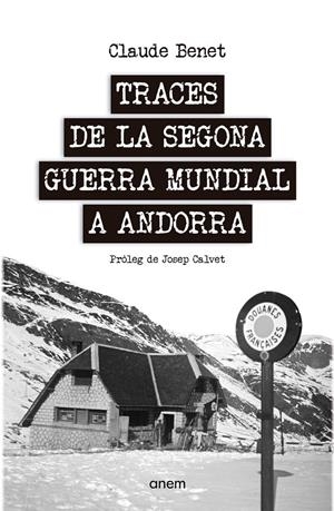 TRACES DE LA SEGONA GUERRA MUNDIAL A ANDORRA | 9788418865299 | BENET, CLAUDE | Llibreria La Puça | Llibreria online d'Arsèguel - Comprar llibres en català online - Llibres Andorra i Pirineu