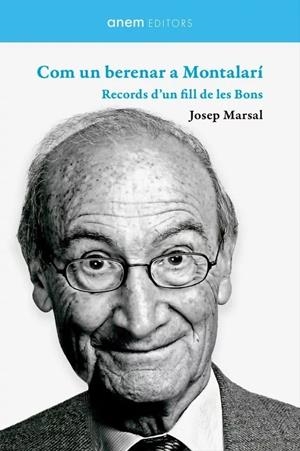 COM UN BERENAR A MONTALARÍ.RECORDS D'UN FILL DE LES BONS | 9788418865374 | MARSAL, JOSEP | Llibreria La Puça | Llibreria online d'Arsèguel - Comprar llibres en català online - Llibres Andorra i Pirineu