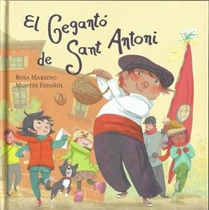 EL GEGANTÓ DE SANT ANTONI | 9788412789010 | MARSINO, ROSA - ESPAÑOL, MONTSE | Llibreria La Puça | Llibreria online d'Arsèguel - Comprar llibres en català online - Llibres Andorra i Pirineu