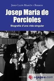 JOSEP MARIA DE PORCIOLES. BIOGRAFIA D'UNA VIDA SINGULAR | 9788418434808 | MARTÍN I BERBOIS, JOSEP LLUÍS | Llibreria La Puça | Llibreria online d'Arsèguel - Comprar llibres en català online - Llibres Andorra i Pirineu