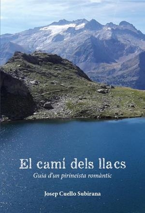 EL CAMÍ DELS LLACS | 9788412660548 | CUELLO SUBIRANA, JOSEP | Llibreria La Puça | Llibreria online d'Arsèguel - Comprar llibres en català online - Llibres Andorra i Pirineu