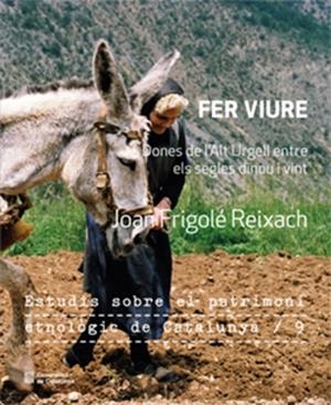 FER VIURE. DONES DE L'ALT URGELL ENTRE ELS SEGLES DINOU I VINT | 9788410393219 | FRIGOLÉ, JOAN | Llibreria La Puça | Llibreria online d'Arsèguel - Comprar llibres en català online - Llibres Andorra i Pirineu