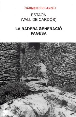 ESTAON (VALL DE CARDÓS). LA DARRERA GENERACIÓ PAGESA | 9788418806308 | ESPLANDIU, CARMEN | Llibreria La Puça | Llibreria online d'Arsèguel - Comprar llibres en català online - Llibres Andorra i Pirineu