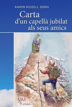 CARTA D'UN CAPELLÀ JUBILAT ALS SEUS AMICS | 9788491365877 | ROSSEL SERRA, RAMON | Llibreria La Puça | Llibreria online d'Arsèguel - Comprar llibres en català online - Llibres Andorra i Pirineu