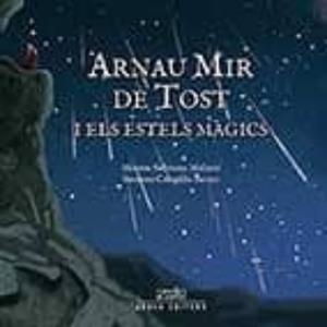 ARNAU MIR DE TOST I ELS ESTELS MÀGICS | 9788494367724 | SUBIRANA, MONTSE - CAMPILLO, SUSANNA | Llibreria La Puça | Llibreria online d'Arsèguel - Comprar llibres en català online - Llibres Andorra i Pirineu