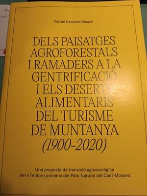 DELS PAISATGES AGROFORESTALS I RAMADERS A LA GENTRIFICACIÓ I ELS DESERTS ALIMENTARIS DEL TURISME DE MUNTANYA | 9788409716074 | CANUDAS GORGAS, FERRAN | Llibreria La Puça | Llibreria online d'Arsèguel - Comprar llibres en català online - Llibres Andorra i Pirineu